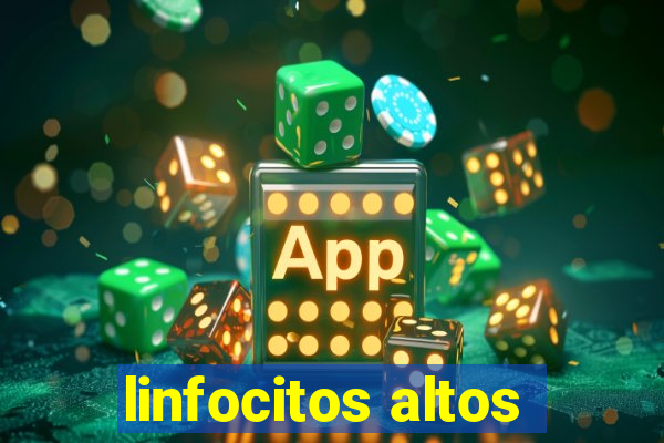 linfocitos altos